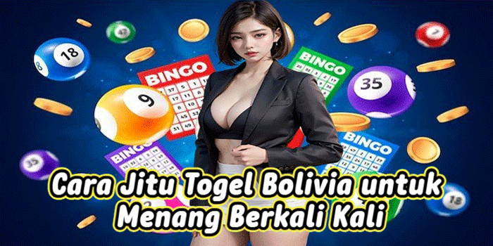 Cara Jitu Togel Bolivia untuk Menang Berkali Kali